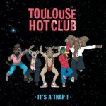 Toulouse Hot Club - It's a Trap ! (2022)