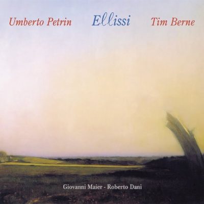 Umberto Petrin & Tim Berne - Ellissi (1999)