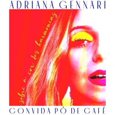 Adriana Gennari - Sobre a Cor das Harmonias - Adriana Gennari Convida Pó de Café (2023)