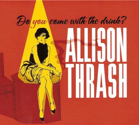Allison Thrash - Do You Come With the Drink? (2013)