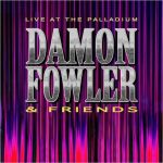 Damon Fowler & Friends - Live At The Palladium (2023)