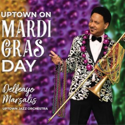 Delfeayo Marsalis & Uptown Jazz Orchestra - Uptown on Mardi Gras Day (2023)
