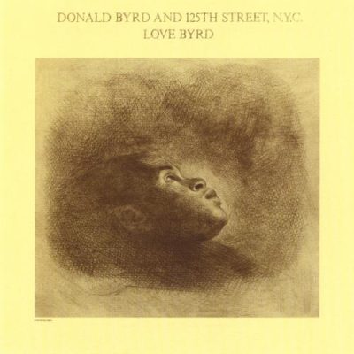 Donald Byrd and 125th Street, N.Y.C. - Love Byrd (1981/2007)