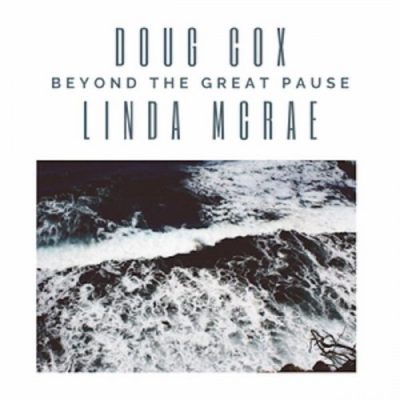 Doug Cox & Linda McRae - Beyond the Great Pause (2023) 