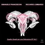 Emanuele Francesconi & Riccardo Lombardo - Quattro Quadri Per Una Distruzione EP, Vol.1 (2023)