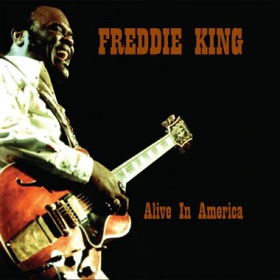 Freddie King - Alive In America (2023)