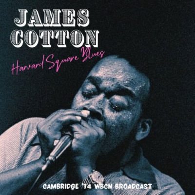 James Cotton - Harvard Square Blues (Live Cambridge '74) (2023)