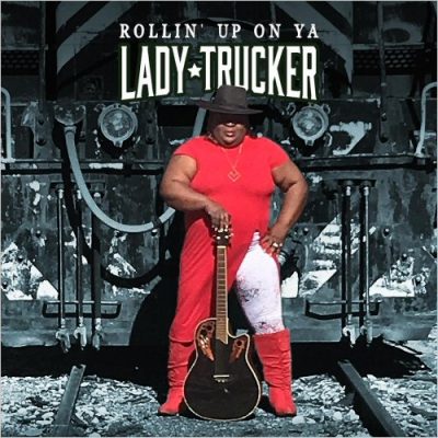 Lady Trucker - Rollin' Up On Ya (2023)