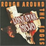 Lonestar Mojo - Rough Around The Edges (2023)