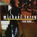 Michael Terry - Too Bad... (2011)