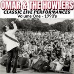 Omar & The Howlers - Classic Live Performances, Vol. 1: 1990's (2023)