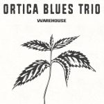 Ortica Blues Trio - Warehouse (2023)