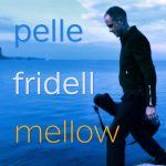 Pelle Fridell - Mellow (2023)