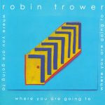 Robin Trower - Where You Are Going To (2016)