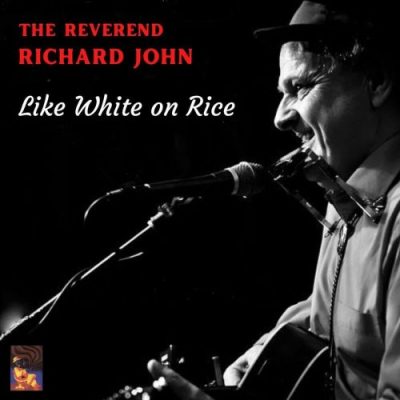 The Reverend Richard John - Like White on Rice (2023)