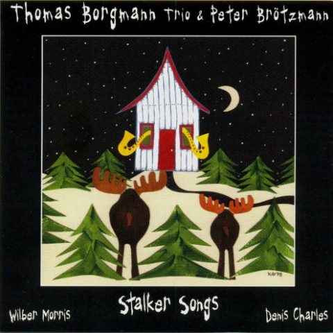 Thomas Borgmann Trio & Peter Brotzmann - Stalker Songs (1999)