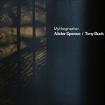 Alister Spence / Tony Buck - Mythographer (2023)