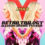 Allison Adams Tucker - 1988: RETRO Trilogy (2023)