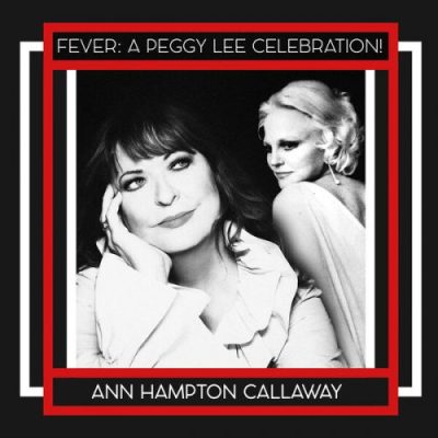Ann Hampton Callaway - Fever: A Peggy Lee Celebration! (2023)