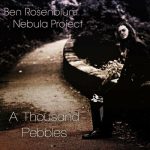 Ben Rosenblum Nebula Project - A Thousand Pebbles (2023)