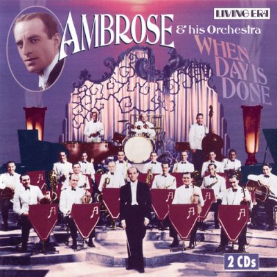 Bert Ambrose & His Orchestra - When Day Is Done (2004)