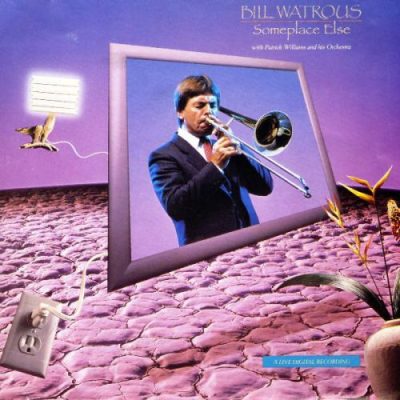 Bill Watrous with Patrick Williams & His Orchestra - Someplace Else (1986)