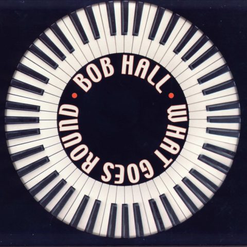 Bob Hall - What Goes Round (2008)