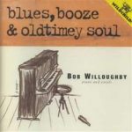 Bob Willoughby - Blues, Booze & Oldtimey Soul (1999)