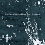 Christian Wallumrod Ensemble - Outstairs (2013)