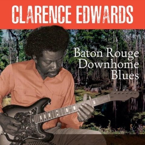 Clarence Edwards - Baton Rouge Downhome Blues (2023)