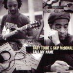 Daby Touré & Skip McDonald - Call My Name (2009)