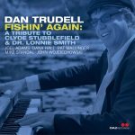 Dan Trudell - Fishin' Again: a Tribute to Clyde Stubblefield & Dr. Lonnie Smith (2023)