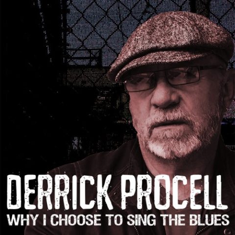 Derrick Procell - Why I Choose To Sing The Blues (2016)