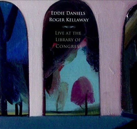 Eddie Daniels & Roger Kellaway - Live at The Library of Congress (2011)