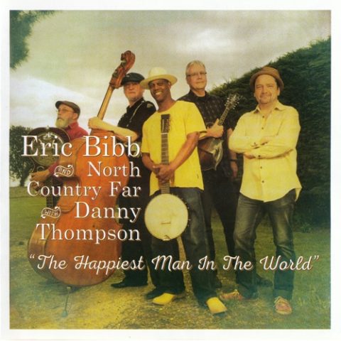 Eric Bibb & North Country Far with Danny Thompson - The Happiest Man In The World (2016)