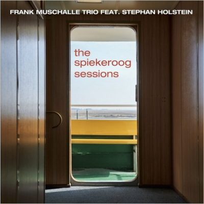 Frank Muschalle Trio - The Spiekeroog Sessions (2023)