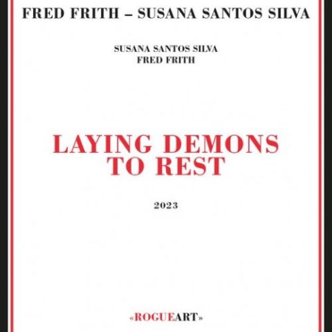 Fred Frith & Susana Santos Silva - Laying Demons to Rest (2023)