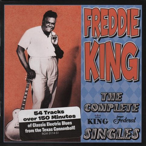 Freddie King - Complete King Federal Singles (2012)