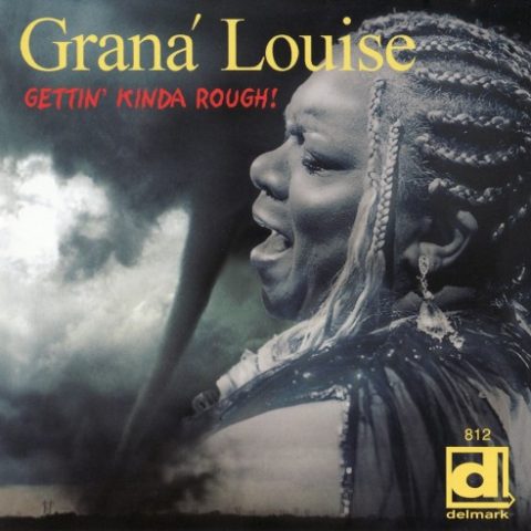 Grana Louise - Gettin' Kinda Rough! (2011)