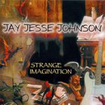 Jay Jesse Johnson - Strange Imagination (2006)