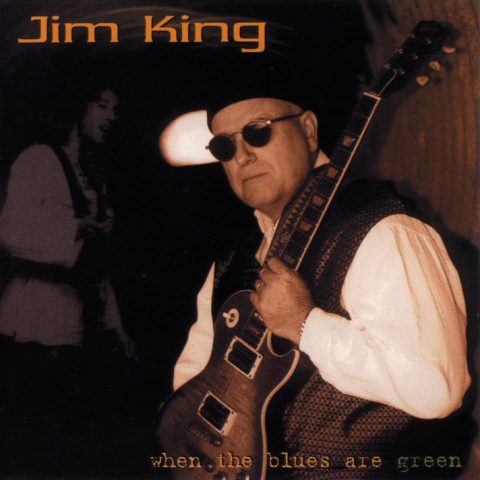 Jim King - When The Blues Are Green (2001)