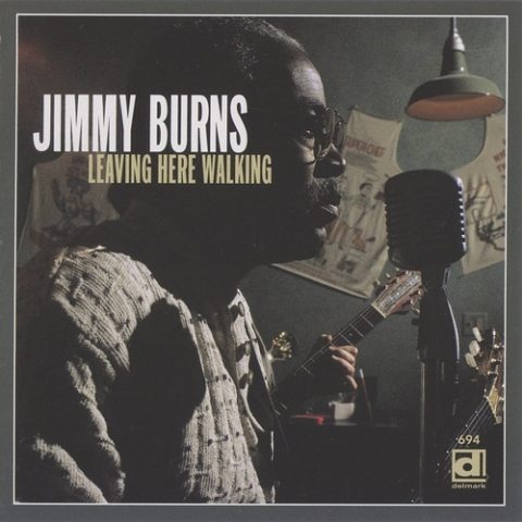 Jimmy Burns - Leaving Here Walking (1996)
