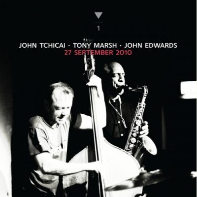 John Tchicai, Tony Marsh, John Edwards - 27 SEPTEMBER 2010 (2016)