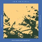 Jon Hassell - Psychogeography (Zones Of Feeling) (2023)