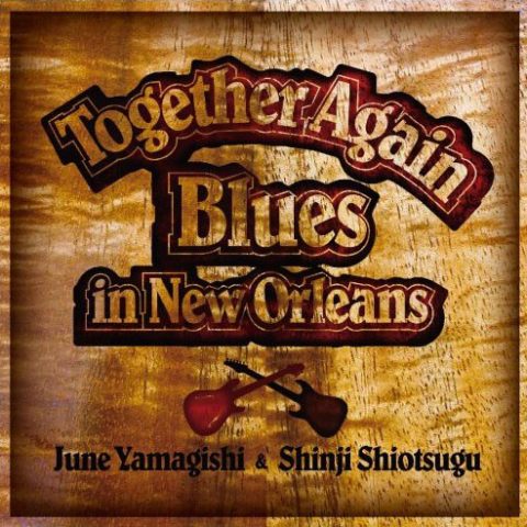 June Yamagishi & Shinji Shiotsugu - Together Again - Blues In New Orleans (2007)