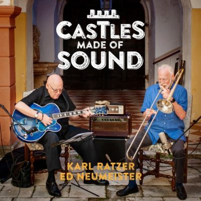 Karl Ratzer & Ed Neumeister - Castles Made of Sound (#02) (2023)