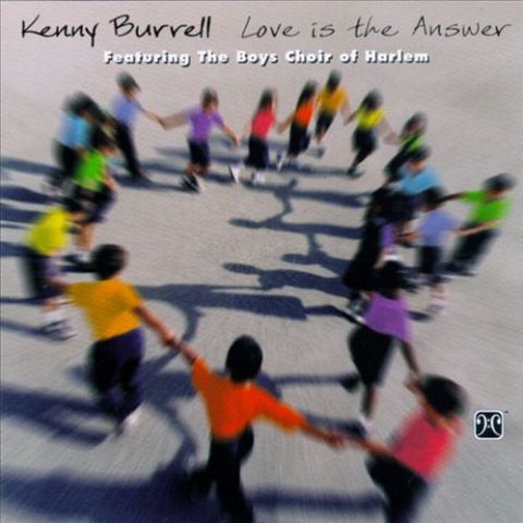 Kenny Burrell & The Boys Choir of Harlem - Love Is the Answer (1998)