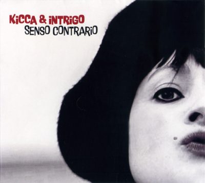 Kicca & Intrigo - Senso Contrario (2011)