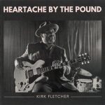 Kirk Fletcher - Heartache By The Pound (2022)