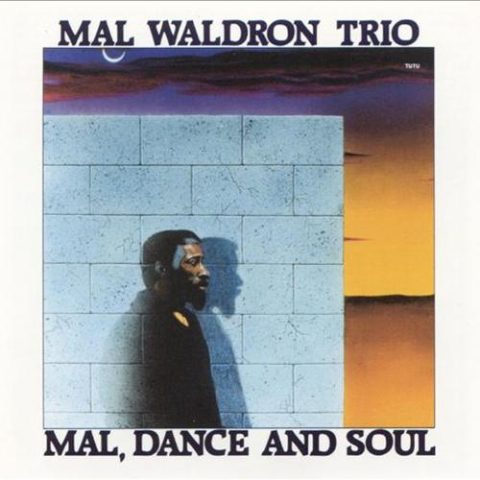 Mal Waldron Trio - Mal, Dance and Soul (1989)